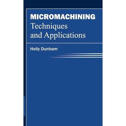 Micromachining Techniques and Applications