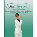 Grantepreneur: Getting Started in a Grant Career and Business