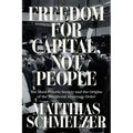 Freedom for Capital, Not People: The Mont Pèlerin Society and the Origins of the Neoliberal Monetary Order
