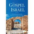 The Gospel According to Israel: A Jewish Presentation of the Good News of Yeshua the Messiah