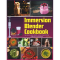 Immersion Blender Cookbook: 100 Soup, Sauce, Dip, Spread, Smoothie, and Dessert Recipes for Getting the Most Out of Your Hand Blender