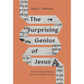 The Surprising Genius of Jesus: What the Gospels Reveal about the Greatest Teacher