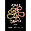 What We Lost in the Swamp: Poems