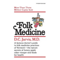 Folk Medicine: A New England Almanac of Natural Health Care from a Noted Vermont Country Doctor