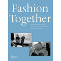 Fashion Together: Fashion's Most Extraordinary Duos on the Art of Collaboration