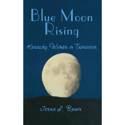 Blue Moon Rising: Kentucky Women in Transition