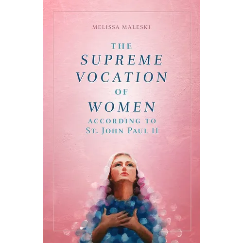 The Supreme Vocation of Women: According to St. John Paul II
