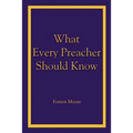 What Every Preacher Should Know