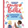 Growing Up Powerful Journal: A Confidence Boosting, Totally Inspiring, Joyful Journal