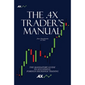 The .4x Trader's Manual: The Mandatory Guide to Successful Foreign Exchange Trading