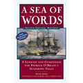 A Sea of Words: A Lexicon and Companion to the Complete Seafaring Tales of Patrick O'Brian