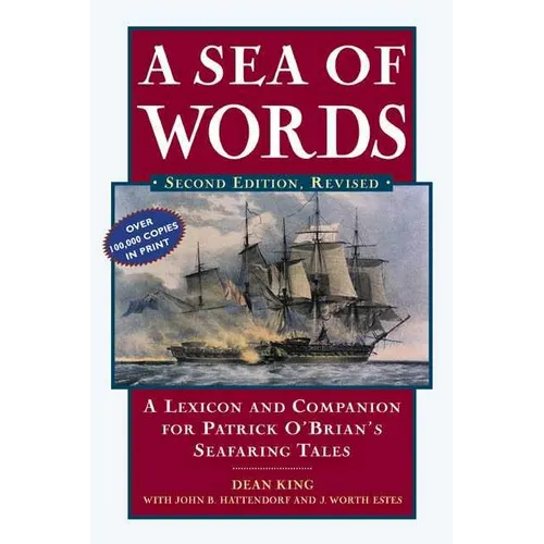 A Sea of Words: A Lexicon and Companion to the Complete Seafaring Tales of Patrick O'Brian