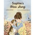Sophie's New Song: A therapeutic story for children with absent parents