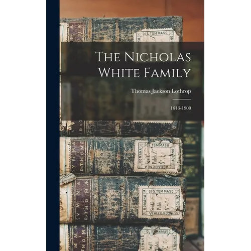 The Nicholas White Family: 1643-1900