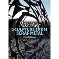 Making Sculpture from Scrap Metal