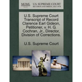 U.S. Supreme Court Transcript of Record Clarence Earl Gideon, Petitioner, V. H. G. Cochran, Jr., Director, Division of Corrections.