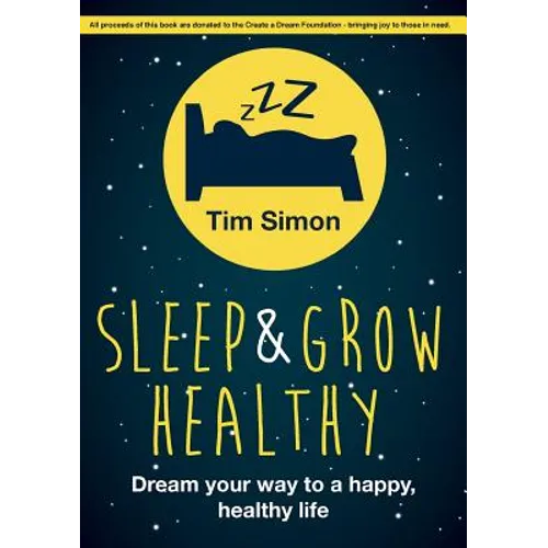 Sleep and Grow Healthy: Dream Your Way to a Healthy, Happy Life