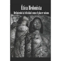 Ética Hedonista: El placer visto como máximo valor moral y dador de paz.