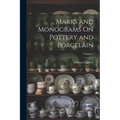 Marks and Monograms On Pottery and Porcelain; Volume 2
