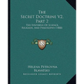 The Secret Doctrine V2, Part 2: The Synthesis Of Science, Religion, And Philosophy (1888)