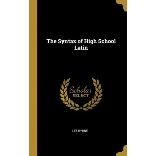 The Syntax of High School Latin