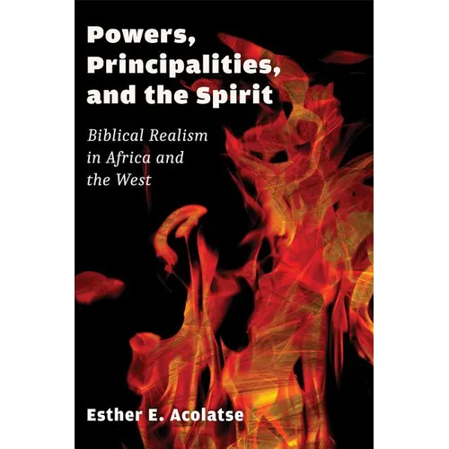 Powers, Principalities, and the Spirit: Biblical Realism in Africa and the West