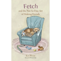 Fetch and the Not So Fine Art of Making Friends