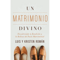 Un Matrimonio Divino: Descubriendo La Bendición Y La Belleza del Pacto Matrimonial