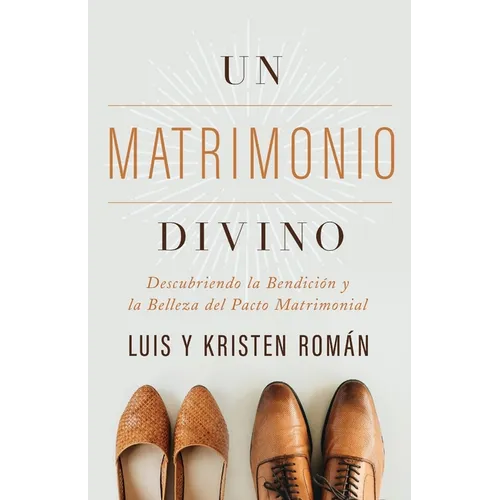 Un Matrimonio Divino: Descubriendo La Bendición Y La Belleza del Pacto Matrimonial