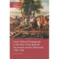 Latin Political Propaganda in the War of the Spanish Succession and Its Aftermath, 1700-1740