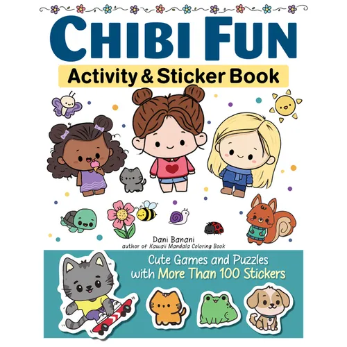 Chibi Fun Activity & Sticker Book: Cute Games and Puzzles with More Than 100 Stickers