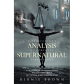 A Prosecutor's Analysis of Personal Supernatural Experiences: A Collection of Fascinating Stories Awaiting Your Verdict-Fact, Fiction, Fabrication, or