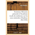 Troisième Mémoire Présenté À l'Académie Royale de Médecine Sur Les Eaux Minérales d'Audinac