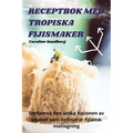 Receptbok Med Tropiska Fijismaker