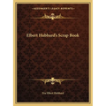 Elbert Hubbard's Scrap Book