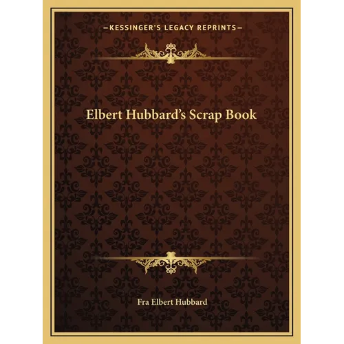 Elbert Hubbard's Scrap Book