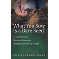 What You Sow Is a Bare Seed: A Countercultural Christian Community During Five Decades of Change