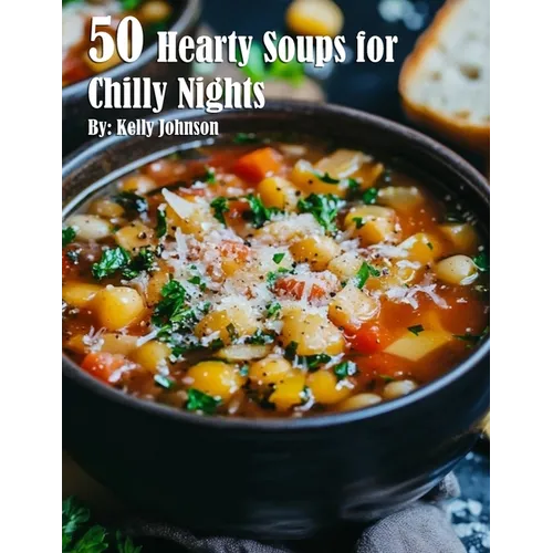 50 Hearty Soups for Chilly Nights