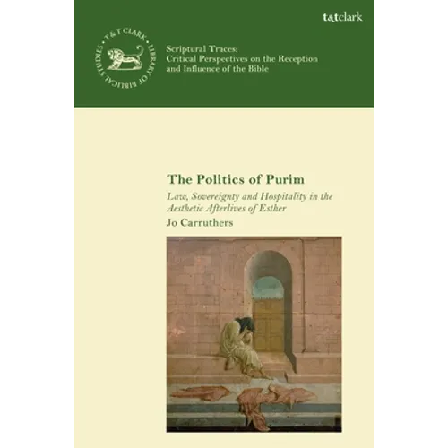 The Politics of Purim: Law, Sovereignty and Hospitality in the Aesthetic Afterlives of Esther