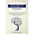 Anxiety Therapy: a self-help workbook for adults and kids to manage anxiety, panic attack, depression understanding how regain your emotional control