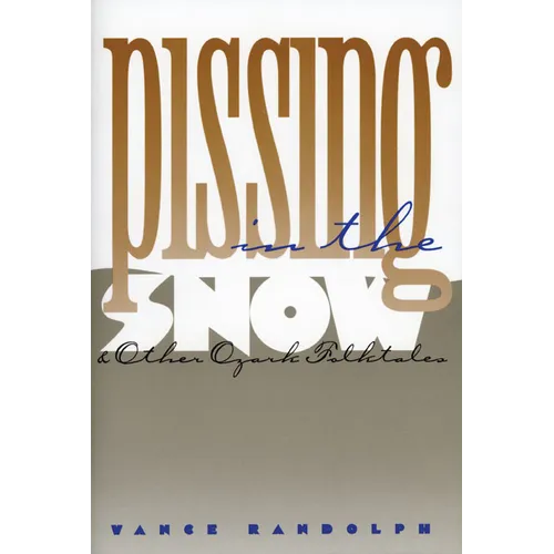 Pissing in the Snow and Other Ozark Folktales