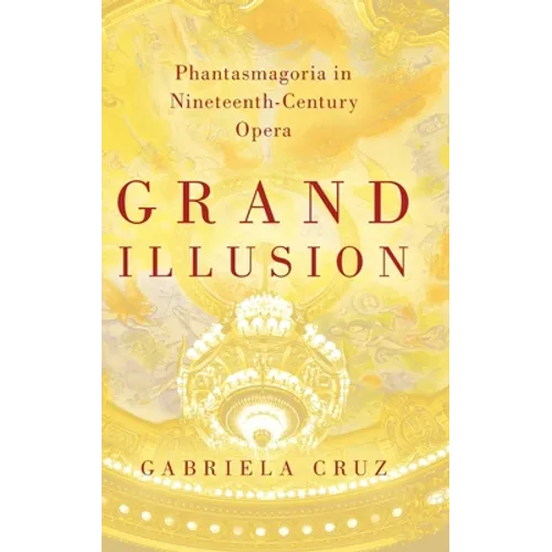 Grand Illusion: Phantasmagoria in Nineteenth-Century Opera