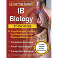 IB Biology Study Guide: IB Prep Book and Practice Test Questions for the Diploma Programme [Includes Detailed Answer Explanations]