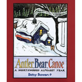 Antler, Bear, Canoe: A Northwoods Alphabet