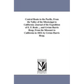 Central Route to the Pacific, From the Valley of the Mississippi to California: Journal of the Expedition of E. F. Beale ... and Gwinn Harris Heap, Fr