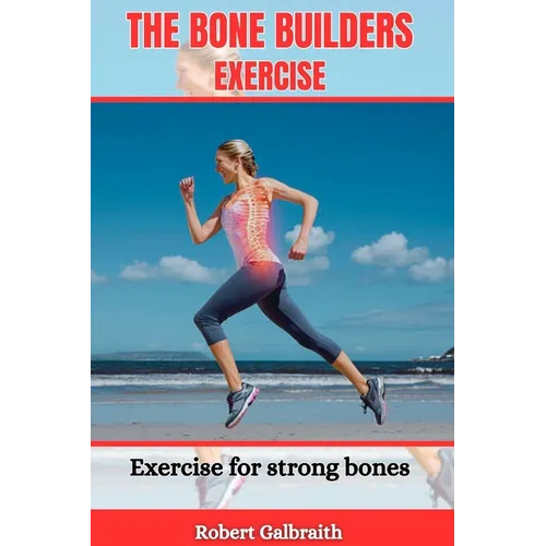 The Bone Builders Exercise: Exercise for strong bones