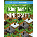 The Unofficial Guide to Using Tools in Minecraft(r)