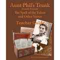 Aunt Phil's Trunk Spell of the Yukon Teacher Guide: Teacher Guide