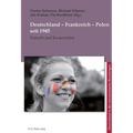 Deutschland - Frankreich - Polen seit 1945: Transfer und Kooperation