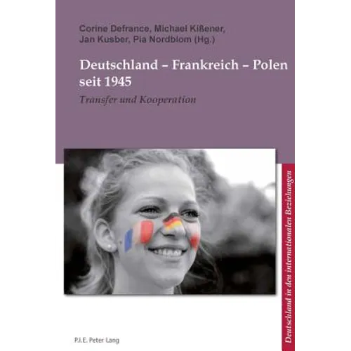 Deutschland - Frankreich - Polen seit 1945: Transfer und Kooperation